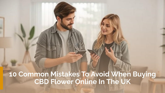10 Common Mistakes to Avoid When Buying CBD Flower Online in the UK - HighNSupply