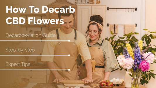 How to Decarb CBD Flowers: A Comprehensive Guide - HighNSupply