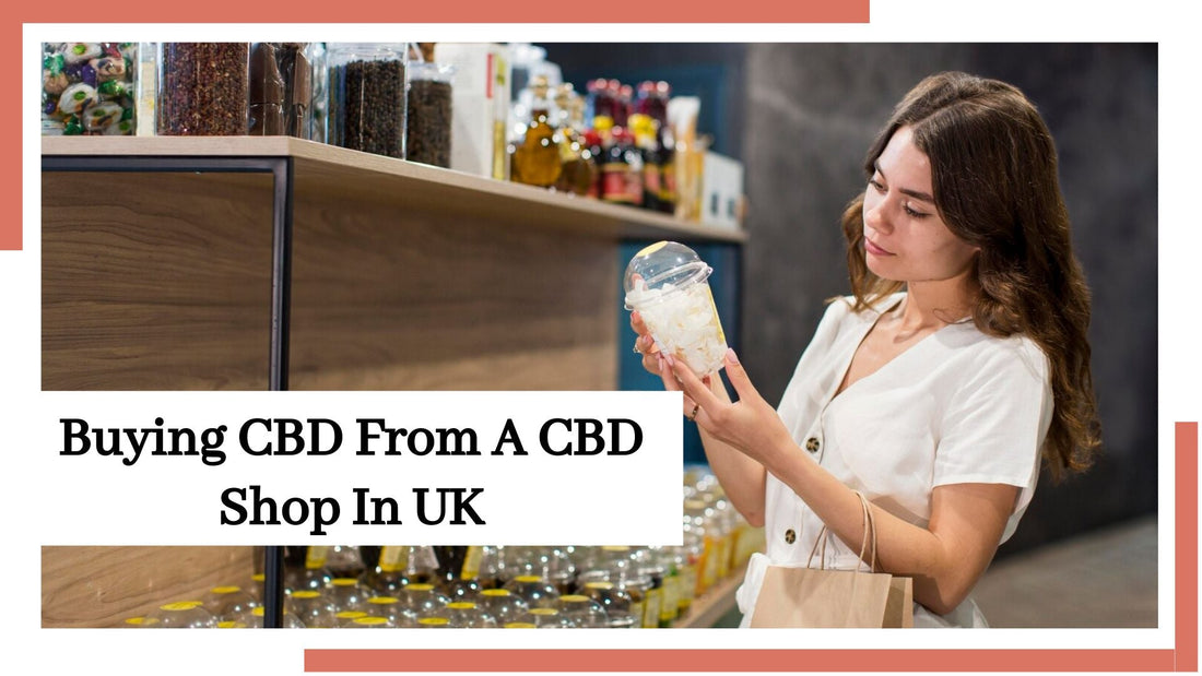 Your Comprehensive Guide to Buying CBD From A CBD Shop In UK - HighNSupply